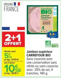 Carrefour Jambon supérieur CARREFOUR BIO offre