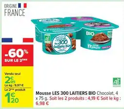 Carrefour Mousse LES 300 LAITIERS BIO Chocolat offre