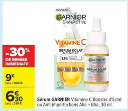 Carrefour Sérum GARNIER Vitamine C Booster d'Éclat ou Anti-Imperfections Aha + Bha, 30 ml offre