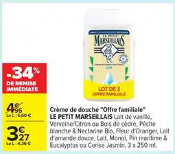 Carrefour Crème de douche Offre familiale LE PETIT MARSEILLAIS offre
