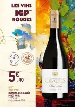 E.Leclerc DOMAINE DE CIBADIÈS PINOT NOIR offre