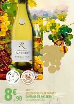 E.Leclerc AOC** BOURGOGNE CHARDONNAY DOMAINE DE ROCHEBIN offre