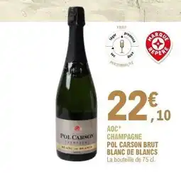 E.Leclerc AOC CHAMPAGNE POL CARSON BRUT BLANC DE BLANCS offre
