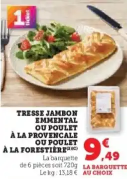 Super U Tresse jambon emmental ou poulet à la provencale ou poulet à la forestière offre