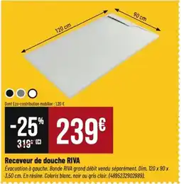 Tridôme Receveur de douche riva offre