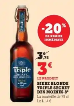 Hyper U Biere blonde triple secret des moines 8° la bouteille de 75 cl le l: 4 € offre