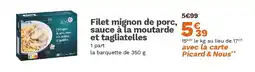 Picard Filet mignon de porc, sauce à la moutarde et tagliatelles offre