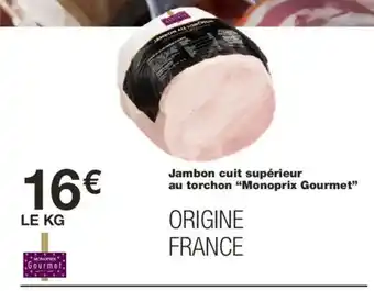 Monoprix MONOPRIX GOURMET Jambon cuit supérieur au torchon offre