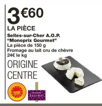 Monoprix MONOPRIX GOURMET Selles-sur-Cher A.O.P offre