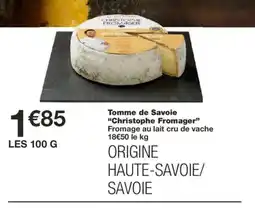 Monoprix CHRISTOPHE FROMAGER Tomme de Savoie offre