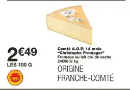 Monoprix CHRISTOPHE FROMAGER Comté A.O.P. 14 mois offre