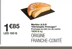 Monoprix CHRISTOPHE FROMAGER Morbier A.O.P. offre