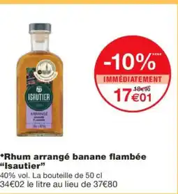 Monoprix ISAUTIER Rhum arrangé banane flambée offre