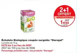 Monoprix DAREGAL Échalote Biologique coupée surgelée offre