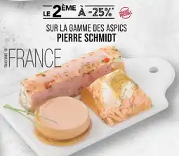 Match PIERRE SCHMIDT LE 2ÈME À -25% SUR LA GAMME DES ASPICS PIERRE SCHMIDT offre