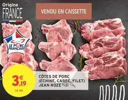 Intermarché Côtes de porc échine carré filet jean rozé offre