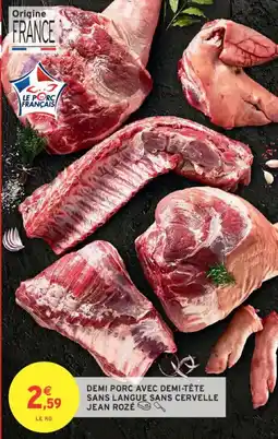 Intermarché Demi porc avec demi-tête sans langue sans cervelle jean rozé offre