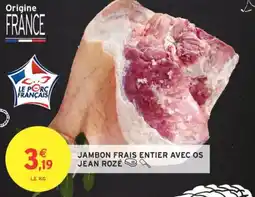 Intermarché Jambon frais entier avec os jean rozé offre
