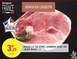 Intermarché Rouelle de porc jambon avec os jean roze d offre