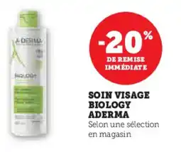 Super U Soin visage biology aderma offre