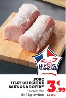 Hyper U Porc filet ou echine sans os a rotir offre