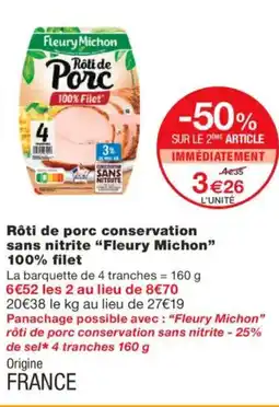 Monoprix FLEURY MICHON Rôti de porc conservation sans nitrite 100% filet offre