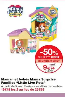 Monoprix LITTLE LIVE PETS Maman et bébés Mama Surprise Families offre
