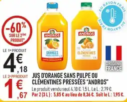marché frais Géant ANDROS Jus d'orange sans pulpe ou clémentines pressées offre