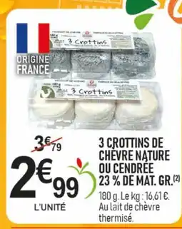 marché frais Géant 3 crottins de chevre nature ou cendrée 23% de mat. gr. offre