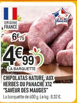 marché frais Géant Chipolatas nature, aux herbes ou panache x12 offre