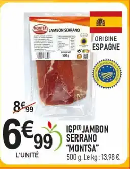 marché frais Géant MONTSA Igp jambon serrano offre