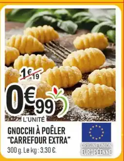 marché frais Géant CARREFOUR EXTRA Gnocchi à poêler offre