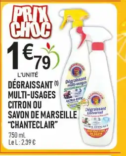 marché frais Géant CHANTECLAIR Dégraissant multi-usages citron ou savon de marseille offre
