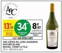 Intermarché AOC CÔTES DU JURA SAVAGNIN NATURÉ BLANC MICHEL TISSOT & FILS offre