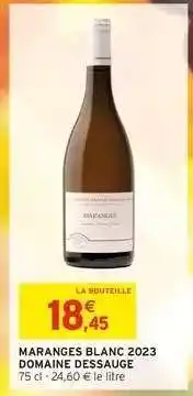 Intermarché MARANGES BLANC 2023 DOMAINE DESSAUGE offre