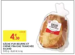 Intermarché GÂCHE PUR BEURRE ET CRÈME FRAICHE TRANCHÉE SICARD offre