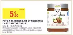 Intermarché PÂTE À TARTINER LAIT ET NOISETTES L’ARTISAN TARTINEUR offre