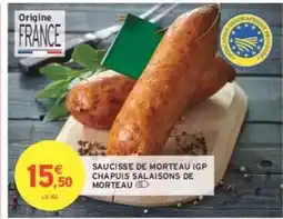 Intermarché SAUCISSE DE MORTEAU IGP CHAPUIS SALAISONS DE MORTEAU offre