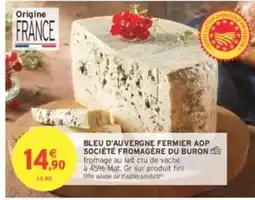 Intermarché BLEU D'AUVERGNE FERMIER AOP SOCIÉTÉ FROMAGERE DU BURON offre