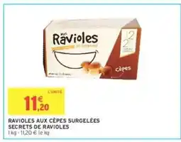 Intermarché RAVIOLES AUX CÈPES SURGELÉES SECRETS DE RAVIOLES offre
