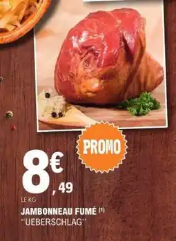 E.Leclerc JAMBONNEAU FUMÉ offre