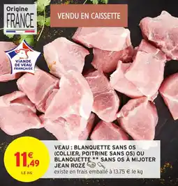 Intermarché Contact Veau blanquette sans os collier poitrine sans os ou blanquette sans os à mijoter jean roze offre
