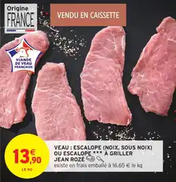 Intermarché Contact Veau escalope noix sous noix ou escalope à griller jean roze offre