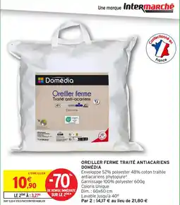 Intermarché Contact Oreiller ferme traité antiacariens domédia offre