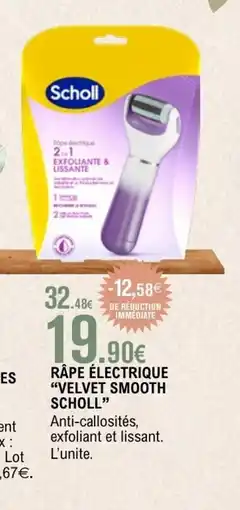E.Leclerc SCHOLL Râpe électrique velvet smooth offre