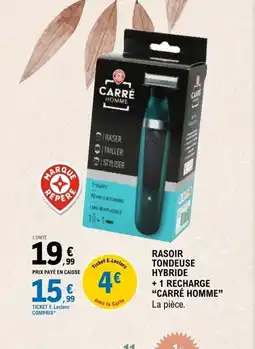 E.Leclerc CARRÉ HOMME Rasoir tondeuse hybride +1 recharge offre