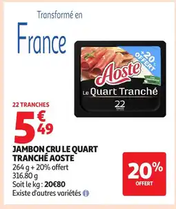 Auchan AOSTE Jambon cru le quart tranché offre