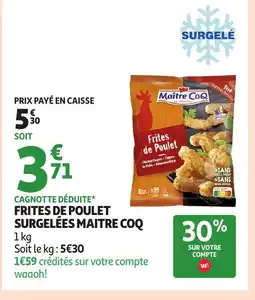 Auchan MAITRE COQ Frites de poulet surgelées offre