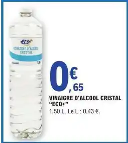 E.Leclerc VINAIGRE D’ALCOOL CRISTAL “ECO+” offre