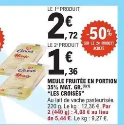 E.Leclerc MEULE FRUITÉE EN PORTION 35% MAT. GR. LES CROISÉS offre